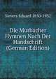 Die Murbacher Hymnen Nach Der Handschrift (German Edition), Sievers Eduard 1850-1932 