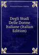 Degli Studi Delle Donne Italiane (Italian Edition), Franceschi Ferrucci Caterina 
