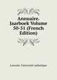 Annuaire. Jaarboek Volume 50-51 (French Edition), Louvain. Universite catholique 