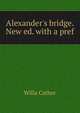 Alexander's bridge. New ed. with a pref, Willa Cather 