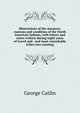 Illustrations of the manners, customs and condition of the North American Indians, with letters and notes written during eight years of travel and . and most remarkable tribes now existing, George Catlin 