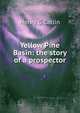 Yellow Pine Basin: the story of a prospector, Henry G Catlin 