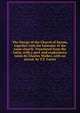 The liturgy of the Church of Sarum, together with the kalendar of the same church. Translated from the Latin, with a pref. and explanatory notes by Charles Walker, with an introd. by T.T. Carter, 