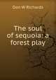 The soul of sequoia: a forest play, Don W Richards 