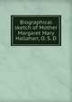 Biographical sketch of Mother Margaret Mary Hallahan, O. S. D, 