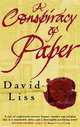 A Conspiracy of Paper, David Liss 