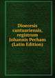 Dioecesis cantuariensis, registrum Johannis Pecham (Latin Edition), 