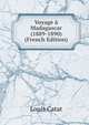 Voyage a Madagascar (1889-1890) (French Edition), Louis Catat 