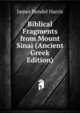 Biblical Fragments from Mount Sinai (Ancient Greek Edition), Harris, J. Rendel (James Rendel), 1852-1941 