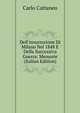 Dell'insurrezione Di Milano Nel 1848 E Della Successiva Guerra: Memorie (Italian Edition), Carlo Cattaneo 