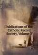 Publications of the Catholic Record Society, Volume 3, 