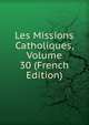 Les Missions Catholiques, Volume 30 (French Edition), 