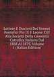 Lettere E Discorsi Dei Sommi Pontefici Pio IX E Leone XIII Alla Societa Della Gioventu Cattolica Italiana Dal 1868 Al 1879, Volume 1 (Italian Edition), 