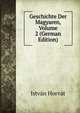 Geschichte Der Magyaren, Volume 2 (German Edition), Istvan Horvat 