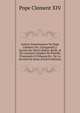 Lettres Int?ressantes Du Pape Cl?ment Xiv, (Ganganelli.): Suivies De Divers Bulles, Brefs, & De L'oraison Funebre Du Pontife, Prononc?e ? Fribourg En . De La Soci?t? De J?sus (French Edition), Pope Clement XIV 