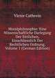 Moralphilosophie: Eine Wissenschaftliche Darlegung Der Sittlichen, Einschliesslich Der Rechtlichen Ordnung, Volume 1 (German Edition), Victor Cathrein 
