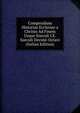 Compendium Historiae Ecclesiae a Christo Ad Finem Usque Soeculi I.E. Saeculi Decimi-Octavi (Italian Edition), 