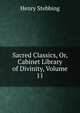 Sacred Classics, Or, Cabinet Library of Divinity, Volume 11, Stebbing Henry 