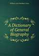 A Dictionary of General Biography, William Leist Readwin Cates 