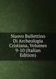 Nuovo Bullettino Di Archeologia Cristiana, Volumes 9-10 (Italian Edition), 