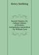 Sacred Classics, Or, Cabinet Library of Divinity: Antiquitates Apostolic? / by William Cave, Stebbing Henry 