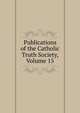 Publications of the Catholic Truth Society, Volume 15, 