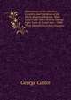 Illustrations of the Manners, Customs, and Condition of the North American Indians: With Letters and Notes Written During Eight Years of Travel and . : With Three Hundred and Sixty Engravin, George Catlin 