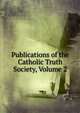 Publications of the Catholic Truth Society, Volume 2, 