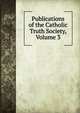 Publications of the Catholic Truth Society, Volume 3, 
