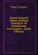 Sancti Gregorii Magni, Romani Pontificis: Xl Homiliarum in Evangelia . (Latin Edition), Pope Gregory 