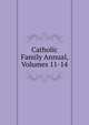 Catholic Family Annual, Volumes 11-14, 
