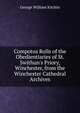 Compotus Rolls of the Obedientiaries of St. Swithun's Priory, Winchester, from the Winchester Cathedral Archives, George William Kitchin 