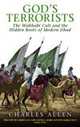 God's Terrorists: The Wahhabi Cult and the Hidden Roots of Modern Jihad, Charles Allen 