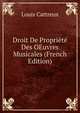 Droit De Propriete Des OEuvres Musicales (French Edition), Louis Cattreux 
