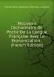 Nouveau Dictionnaire De Poche De La Langue Francaise Avec Le Prononciation . (French Edition), Pierre Marie Sebastie Catineau-Laroche 