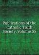 Publications of the Catholic Truth Society, Volume 35, 