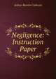 Negligence: Instruction Paper, Arthur Martin Cathcart 