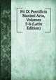 Pii IX Pontificis Maximi Acta, Volumes 5-6 (Latin Edition), 
