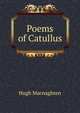 Poems of Catullus, Hugh Macnaghten 