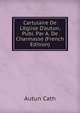Cartulaire De L'?glise D'autun, Publ. Par A. De Charmasse (French Edition), Autun Cath 