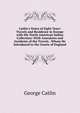 Catlin's Notes of Eight Years' Travels and Residence in Europe with His North American Indian Collection: With Anecdotes and Incidents of the Travels . Whom He Introduced to the Courts of England, George Catlin 