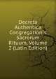 Decreta Authentica Congregationis Sacrorum Rituum, Volume 2 (Latin Edition), 