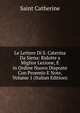 Le Lettere Di S. Caterina Da Siena: Ridotte a Miglior Lezione, E in Ordine Nuovo Disposte Con Proemio E Note, Volume 1 (Italian Edition), Saint Catherine 