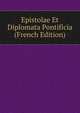 Epistolae Et Diplomata Pontificia (French Edition), 