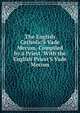The English Catholic'S Vade Mecum, Compiled by a Priest. With the English Priest'S Vade Mecum, 