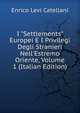 I "Settlements" Europei E I Privilegi Degli Stranieri Nell'Estremo Oriente, Volume 1 (Italian Edition), Enrico Levi Catellani 
