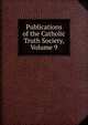 Publications of the Catholic Truth Society, Volume 9, 