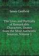 The Lives and Portraits of Remarkable Characters, Drawn from the Most Authentic Sources, Volume 1, James Caulfield 