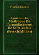 Essai Sur La Statistique De L'arrondissement De Saint-Calais (French Edition), Thomas Cauvin 