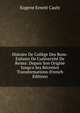 Histoire De Coll?ge Des Bons-Enfants De L'universit? De Reims: Depuis Son Origine Jusqu'a Ses R?centes Transformations (French Edition), Eugene Ernest Cauly 